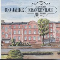 Städtisches Krankenhaus Wetter (Ruhr), 1891 - 1991. 100 Jahre