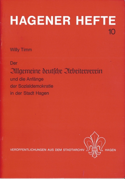 Hagener Hefte 10 - Der Allgemeine deutsche Arbeiterverein und ie Anfänge der Sozialdemokratie in der Stadt Hagen
