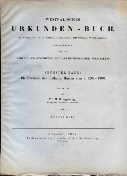 Westfälisches Urkunden-Buch. Sechster Band: Die Urkunden des Bisthums Minden vom J. 1201 - 1300, 1897