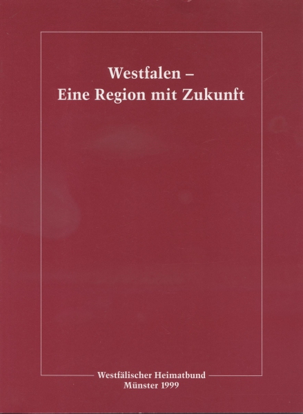 Westfalen - Eine Region mit Zukunft, Münster 1999