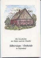 Die Geschichte des Hofes und der Familie Silbersiepe / Ostheide in Tiefendorf
