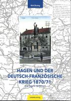 Hagen und der Deutsch-Französische Krieg 1870 / 71